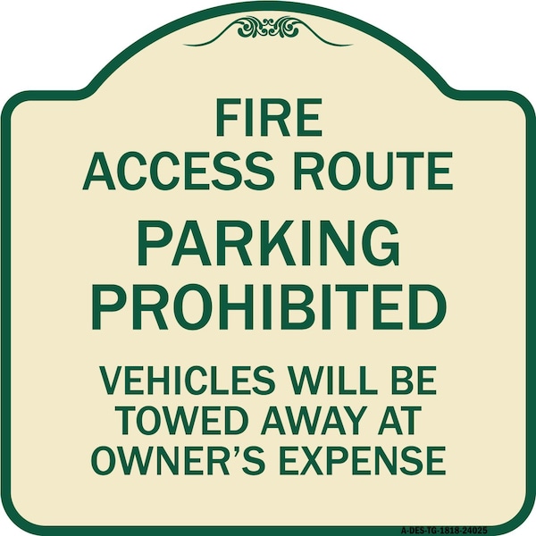 Signmission Fire Access Route Vehicles Will Towed Away Owner Expense Aluminum Sign, 18" L, 18" H, TG-1818-24025 A-DES-TG-1818-24025 - main